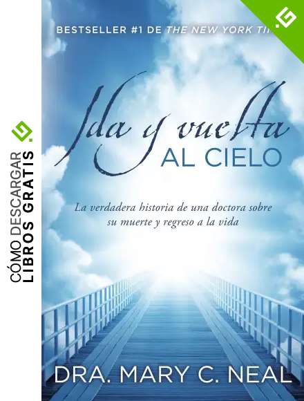 Ida Y Vuelta Al Cielo: Una Historia Verdadera