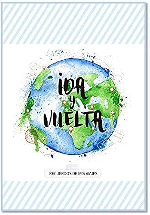 Ida y Vuelta - recuerdos de mis viajes: 1 (Cuentame Tu Vida)