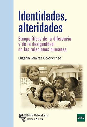 Identidades, Alteridades: Etnopol&iacute;ticas de la diferencia y la desigualdad en las relaciones humanas (Manuales)