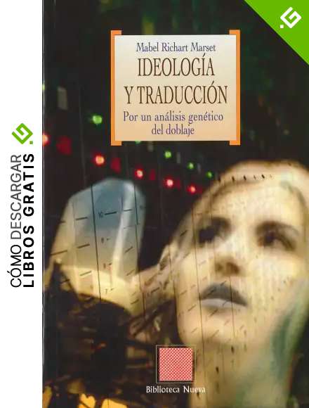 Ideolog&iacute;a Y Traducci&oacute;n. Por Un An&aacute;lisis Gen&eacute;tico Del Doblaje (NUESTROS POETAS / B.OTRAS EUTOPIAS)