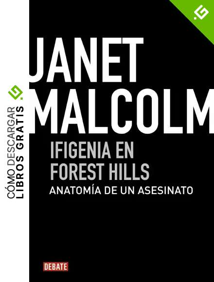 Ifigenia en Forest Hills: Anatom&iacute;a de un asesinato (Cr&oacute;nica y Periodismo)