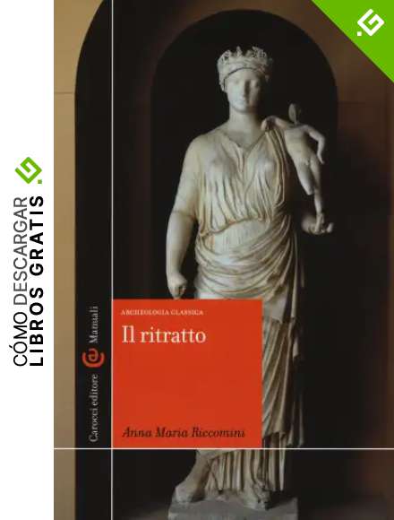 Il ritratto. Archeologia classica. Ediz. illustrata (Manuali universitari)