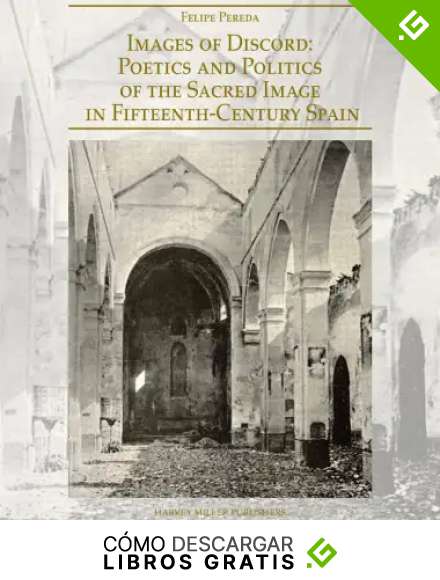 Images of Discord English; Spanish; Latin: Poetics and Politics of the Sacred Image in Fifteenth-Century Spain: 2 (Renovatio Artium)
