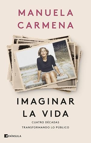 Imaginar la vida: Cuatro d&eacute;cadas transformando lo p&uacute;blico (PENINSULA)