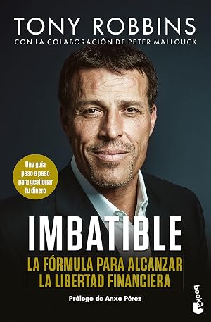 Imbatible: La f&oacute;rmula para alcanzar la libertad financiera (Pr&aacute;cticos siglo XXI)