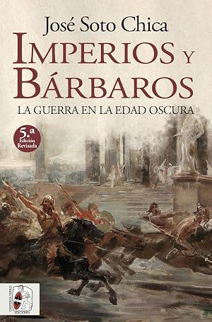 Imperios y b&aacute;rbaros: La guerra en la Edad Oscura (Historia Medieval)