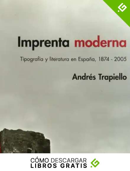 IMPRENTA MODERNA: TIPOGRAFIA Y LITERATURA EN ESPA&Ntilde;A