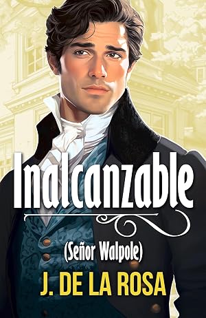 Inalcanzable: Una novela Regencia en el Londres de los Bridgerton (Caballeros Disolutos #2)