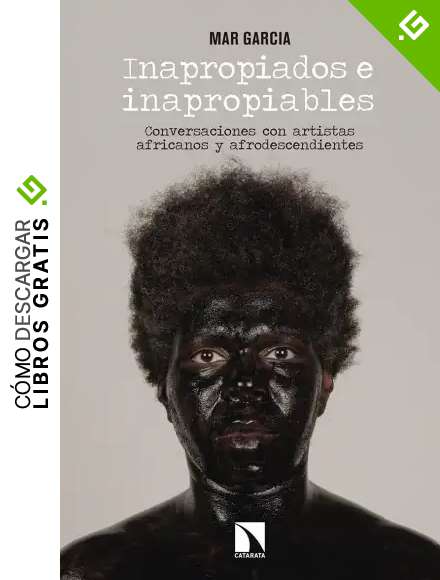 Inapropiados e inapropiables: Conversaciones con artistas africanos y afrodescendientes (Fuera de Colecci&oacute;n)