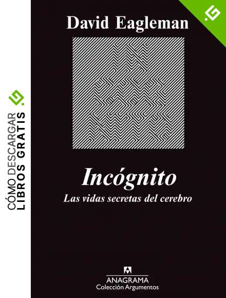 Inc&oacute;gnito: Las vidas secretas del cerebro (Argumentos n&ordm; 449)