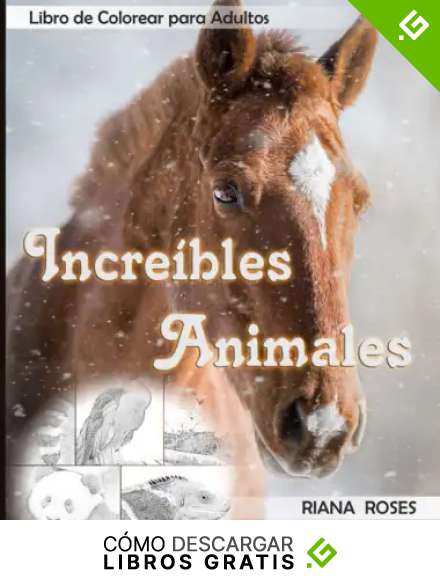 INCRE&Iacute;BLES ANIMALES. Libro de Colorear para Adultos