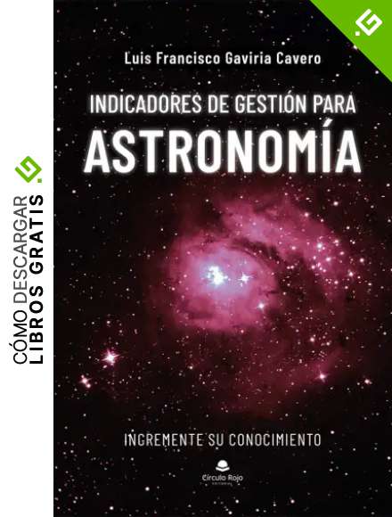Indicadores de Gesti&oacute;n para Astronom&iacute;a: Incremente su Conocimiento