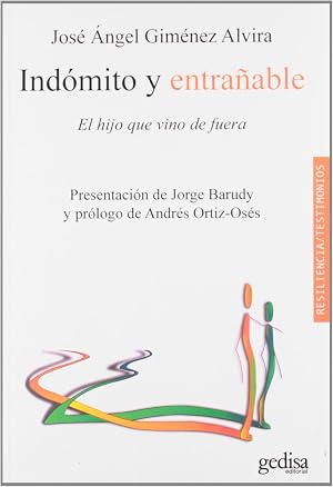 Ind&oacute;mito Y Entra&ntilde;able: El hijo que vino de fuera (Resiliencia / Testimonios)