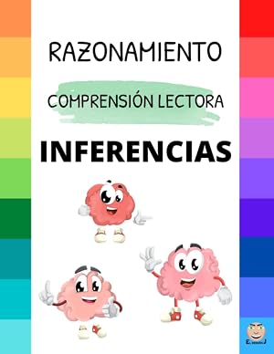 INFERENCIAS: 120 Inferencias sem&aacute;nticas, l&oacute;gicas, visuales, pragm&aacute;ticas...: Refuerzo en la COMPRENSI&Oacute;N de textos y COMPRESI&Oacute;N sint&aacute;ctica.