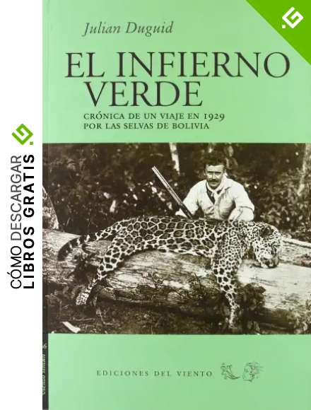 Infierno Verde,El: Cr&oacute;nica de un viaje en 1929 por las selvas de Bolivia (Viento Sim&uacute;n)
