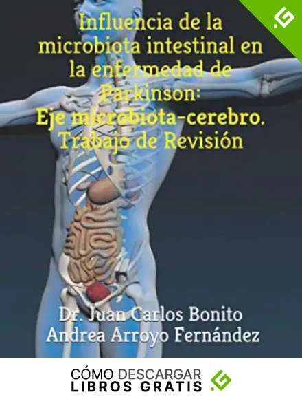 Influencia de la microbiota intestinal en la enfermedad de Parkinson: Eje microbiota-cerebro. Trabajo de Revisión