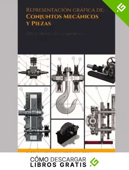 Informaci&oacute;n para la representaci&oacute;n gr&aacute;fica de: Conjuntos y piezas: Conjuntos mec&aacute;nicos y Piezas: Dibujo T&eacute;cnico para Ingenier&iacute;as.