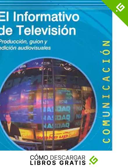 Informativo de televisi&oacute;n,El: Producci&oacute;n, gui&oacute;n y edici&oacute;n audiovisuales: 71 (COMUNICACI&Oacute;N)