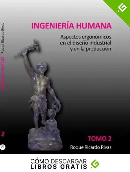 Ingenier&iacute;a humana 2: Aspectos ergon&oacute;micos en el dise&ntilde;o industrial y en la producci&oacute;n