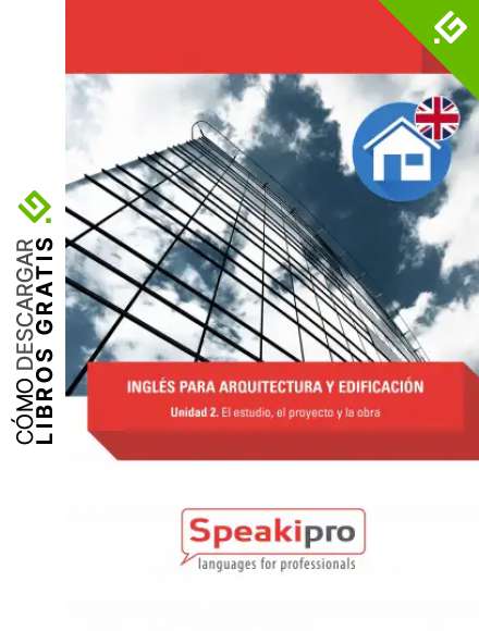 Ingl&eacute;s para Arquitectura y Edificaci&oacute;n (Unidad 2): El estudio, el proyecto y la obra (Speakipro - Ingl&eacute;s para Arquitectura y Edificaci&oacute;n)