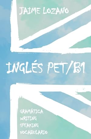 Ingl&eacute;s PET/B1: gram&aacute;tica, writing, speaking, vocabulario