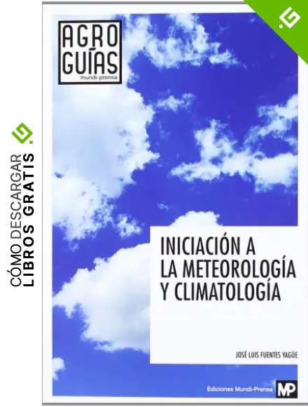 Iniciaci&oacute;n a la meteorolog&iacute;a y climatolog&iacute;a (Agroguias Mundi Prensa)
