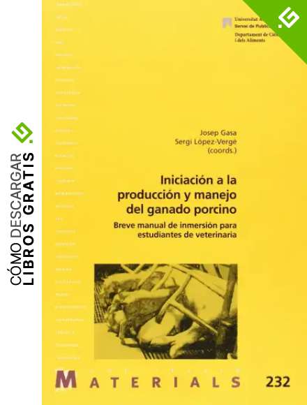 Iniciaci&oacute;n a la producci&oacute;n y manejo del ganado porcino: Breve manual de inmersin para estudiantes de veterinaria: 232 (Materials)