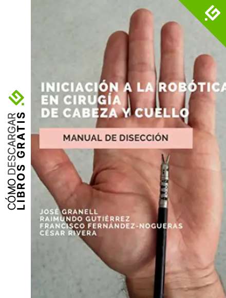 Iniciaci&oacute;n a la Rob&oacute;tica en Cirug&iacute;a de Cabeza y Cuello: Manual de Disecci&oacute;n
