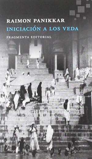 Iniciaci&oacute;n a los Veda: 2 (Fragmentos)