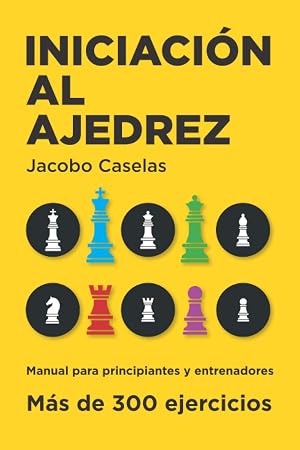 Iniciaci&oacute;n al Ajedrez: Manual de Ajedrez para principiantes y entrenadores