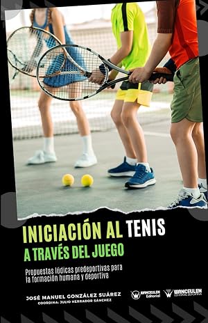 Iniciaci&oacute;n al tenis a trav&eacute;s del juego: Propuestas l&uacute;dicas predeportivas para la formaci&oacute;n humana y deportiva