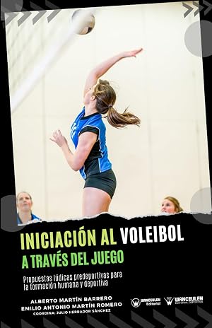 Iniciaci&oacute;n al voleibol a trav&eacute;s del juego: Propuestas l&uacute;dicas predeportivas para la formaci&oacute;n humana y deportiva