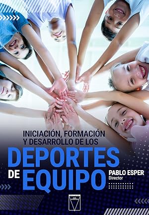 Iniciaci&oacute;n, formaci&oacute;n y desarrollo de los deportes de equipo