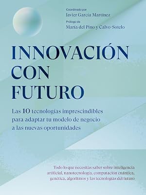 Innovaci&oacute;n con futuro: Las 10 tecnolog&iacute;as imprescindibles para adaptar tu modelo de negocio a las nuevas oportunidades (Gesti&oacute;n 2000)