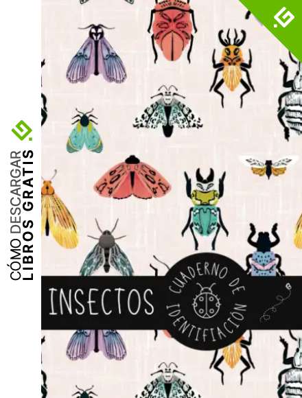 INSECTOS. CUADERNO DE IDENTIFICACI&Oacute;N: Lleva un registro de tus espec&iacute;menes |Regalo especial para aficionados a la Entomolog&iacute;a | Adultos y Ni&ntilde;os.