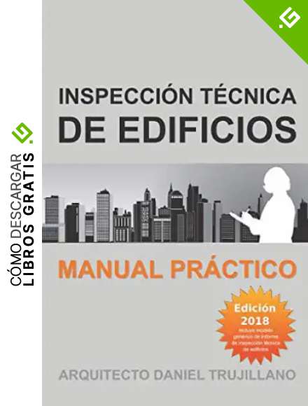 Inspecci&oacute;n t&eacute;cnica de edificios: Manual pr&aacute;ctico. Edici&oacute;n 2018.