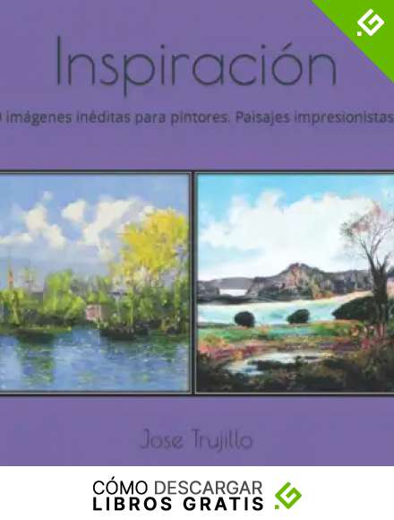 Inspiraci&oacute;n: 60 im&aacute;genes in&eacute;ditas para pintores. Paisajes impresionistas 1
