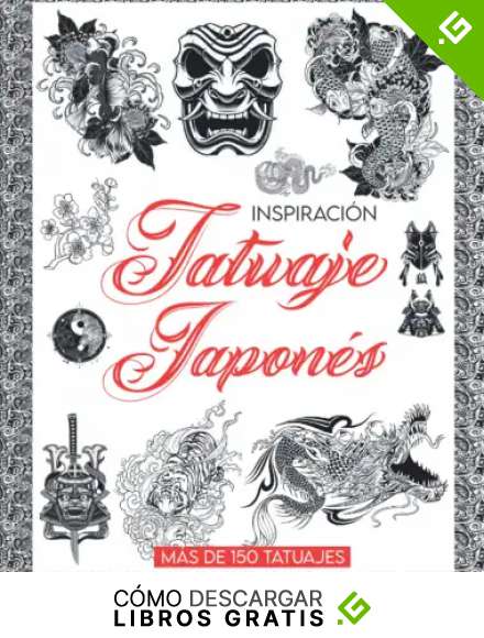 Inspiraci&oacute;n Tatuaje Japon&eacute;s: M&aacute;s de 150 Ideas de Dise&ntilde;os de Tatuajes Reales, para Artistas Profesionales y Aficionados