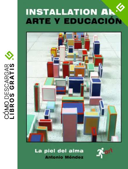 INSTALLATION ART. ARTE Y EDUCACI&Oacute;N: La piel del alma