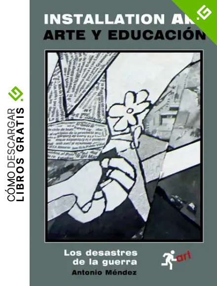 INSTALLATION ART. ARTE Y EDUCACI&Oacute;N: Los desastres de la guerra