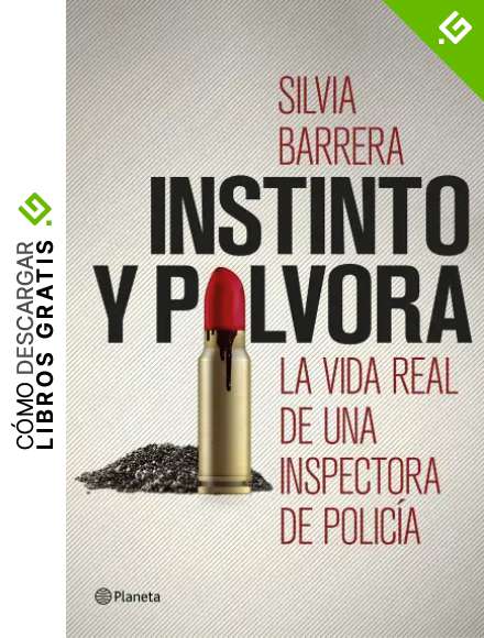 Instinto y p&oacute;lvora: La vida real de una inspectora de polic&iacute;a (No Ficci&oacute;n)