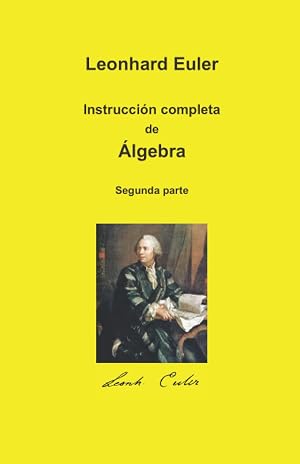 Instrucci&oacute;n completa de &Aacute;lgebra: Segunda parte