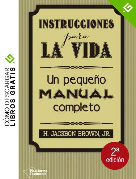 Instrucciones Para la Vida: Un peque&ntilde;o manual completo (Testimonio (plataforma))