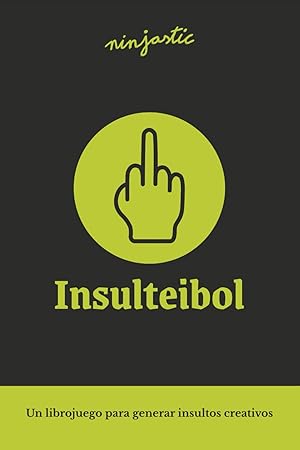 Insulteibol: Un librojuego de humor para generar insultos creativos Insulteibol: Un librojuego de humor para generar insultos creativos