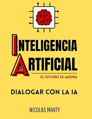 inteligencia artificial - el futuro es ahora - dialogar con la IA: gu&iacute;a definitiva para dominar ChatGPT (BARD, GPT4, CLAUDE 2 et LLAMA 2)