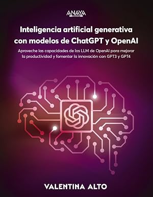 Inteligencia artificial generativa con modelos de ChatGPT y OpenAI: Aproveche las capacidades de los LLM de OpenAI para mejorar la productividad y ... con GPT-3 y GPT-4 (T&Iacute;TULOS ESPECIALES)