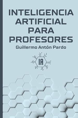 Inteligencia Artificial para Profesores: C&oacute;mo usar herramientas de IA para ahorrar tiempo en tus tareas docentes