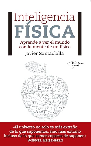 Inteligencia f&iacute;sica: Aprende a ver el mundo con la mente de un f&iacute;sico