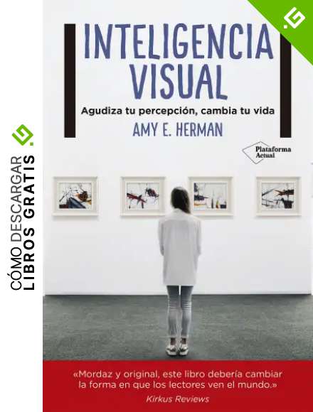 Inteligencia visual: Agudiza tu percepci&oacute;n, cambia tu vida