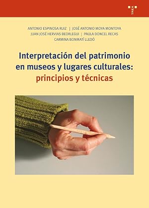 Interpretaci&oacute;n del patrimonio en museos y lugares culturales: principios y t&eacute;cnicas: 421 (Ciencias y t&eacute;cnicas de la cultura)